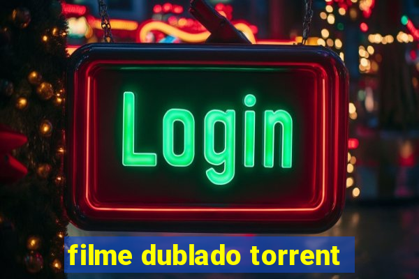 filme dublado torrent